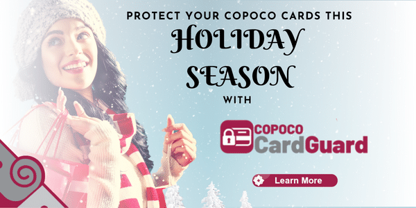 Protect your cards this holiday season with COPOCO Card Guard App. Click learn more to find out more information. 