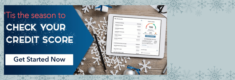 'Tis the season to check your credit score. Click get started to learn more. 