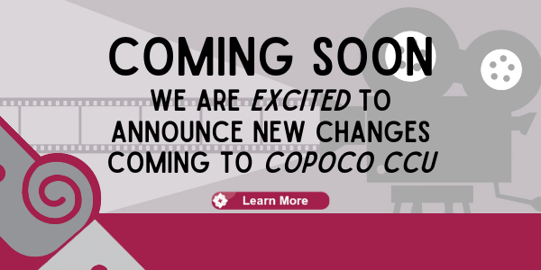 Coming Soon. We are excited to announce new changes coming to COPOCO Community Credit Union. Visit www.copoco.org to learn more. 