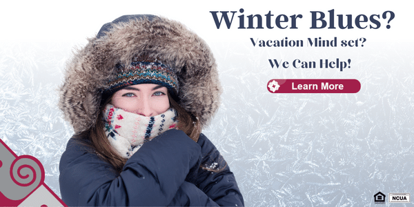 Do you have the winter blues and a vacation mindset? We can help with a vacation loan. 