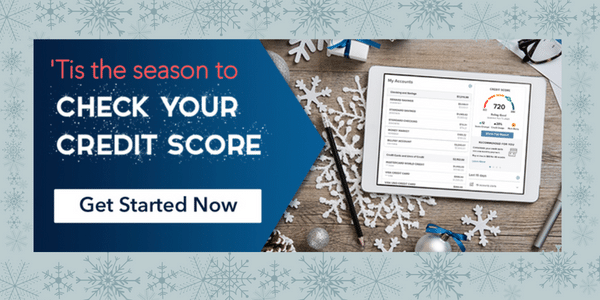 'Tis the season to check your credit score. Click get started to learn more. 