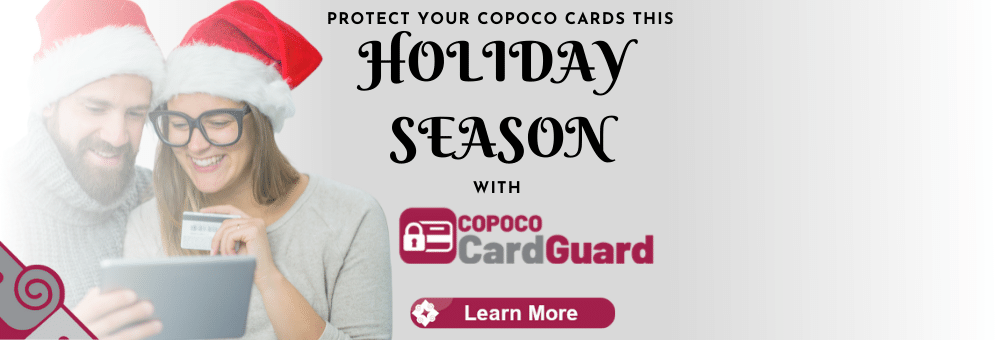 Protect your cards this holiday season with COPOCO Card Guard App. Click learn more to find out more information. 
